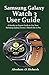 Produktbild Samsung Galaxy Watch 3 User Guide: A Newbie to Expert Guide to Use Your Samsung Galaxy Active 2 Watch like A Pro