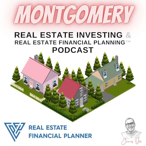 Page de couverture de Montgomery Real Estate Investing & Real Estate Financial Planning™ Podcast