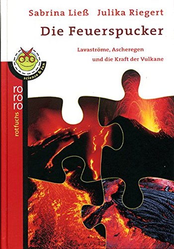 Die Feuerspucker: Lavaströme, Ascheregen und die Kraft der Vulkane Die Feuerspucker: Lavaströme, Ascheregen und die Kraft der Vulkane