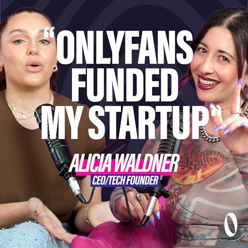 Alicia Waldner: "OnlyFans Funded My Startup" - The Uncensored Path to CEO Status cover art