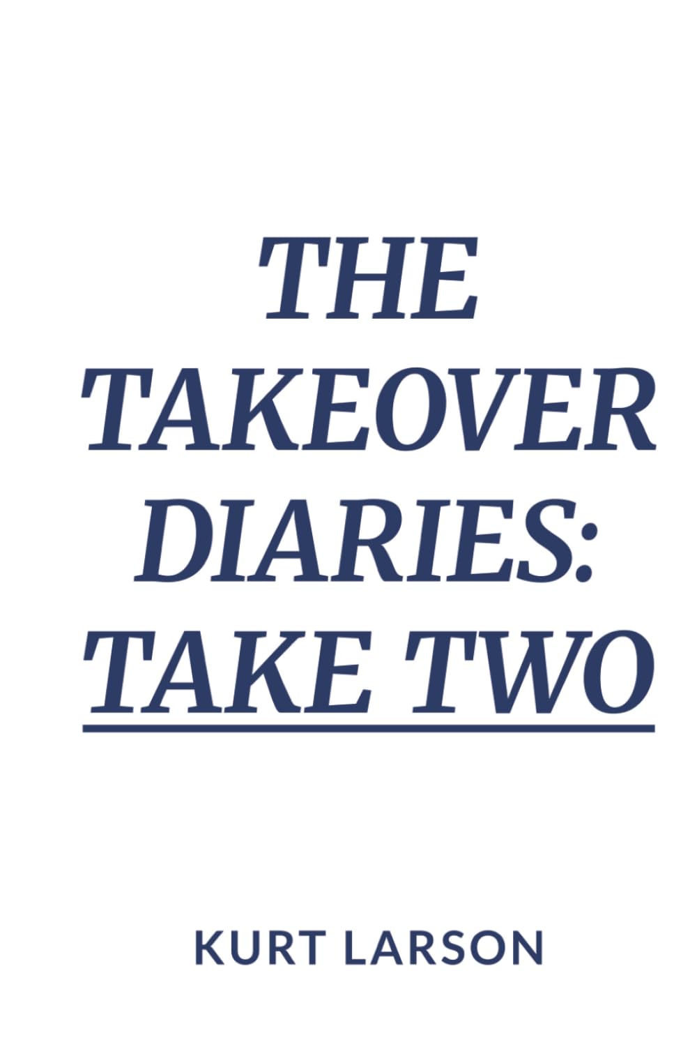 The Takeover Diaries: Take Two: A re-write of a true story