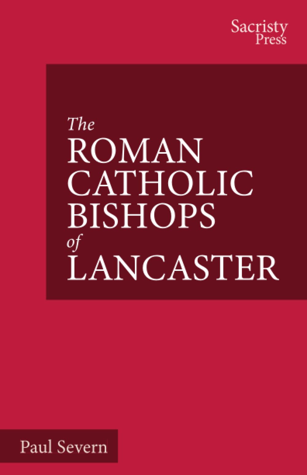 The Roman Catholic Bishops of Lancaster: Celebrating the Centenary 1924-2024 (The Catholic Bishops of England)