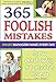 365 Foolish Mistakes Smart Managers Make Every Day: How and Why to Avoid Them