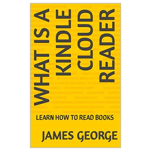 WHAT IS A KINDLE CLOUD READER: LEARN HOW TO READ BOOKS