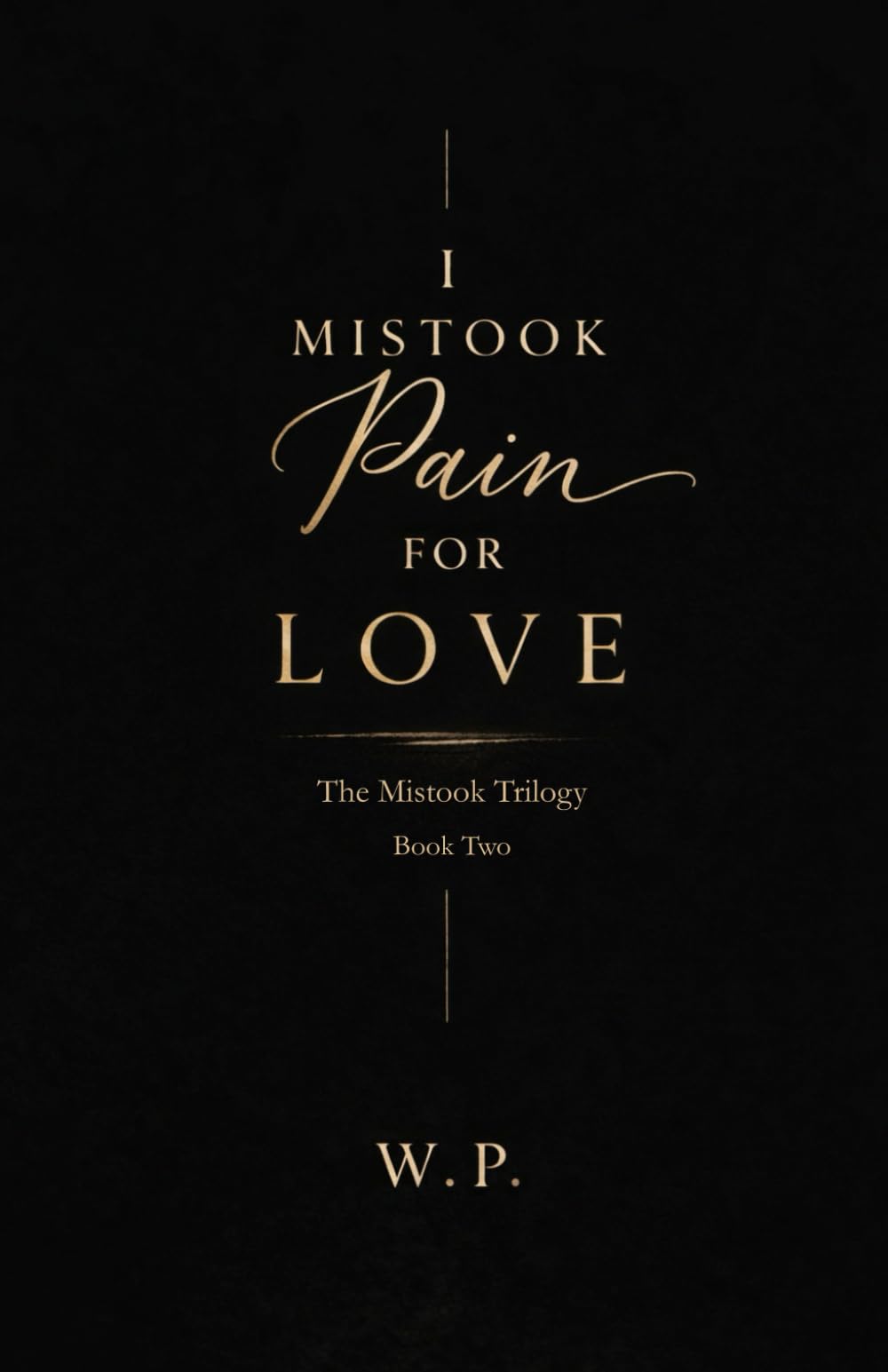 I Mistook Pain for Love: The Mistook Trilogy Book Two
