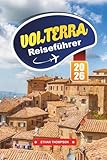 VOLTERRA REISEFÜHRER 2026: Erkunden Sie die antike Hügelstadt der Toskana mit etruskischen Ruinen, mittelalterlichen Straßen, lokaler Küche, Kunsthandwerksläden und Reisetipps
