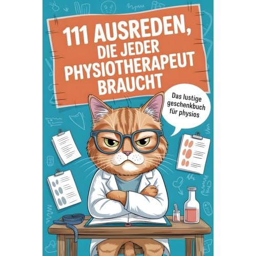 111 Ausreden, die jeder Physiotherapeut braucht: Das lustige Geschenkbuch für Physios – mit den besten Ausreden, witzigen Erklärungen und endlosem Humor gegen den täglichen Praxiswahnsinn.