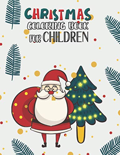 Christmas Coloring Book For Children: Christmas Coloring And Activity Book For kids Ages 4-8 Fun Christmas Gift Book With Coloring Pages For Boys, ... Coloring Books | Great Christmas Holiday Gift