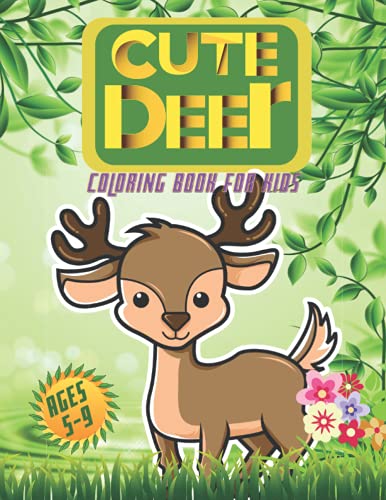 CUTE DEER COLORING BOOK FOR KIDS AGES 5-9: For Your Lovely Boys And Girls