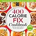 The 400 Calorie Fix Cookbook: 400 All-New Simply Satisfying Meals
