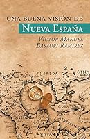 Una Buena Visi�n de Nueva Espa�a 1463399693 Book Cover