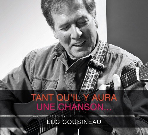 Tant Qu'il y Aura Une Chanson [Audio CD] Luc Cousineau