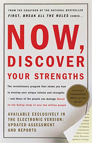 Now, Discover Your Strengths: The revolutionary Gallup program that shows you how to develop your unique talents and strengths