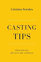 CASTING TIPS: Guía práctica del actor que comienza (Spanish Edition)