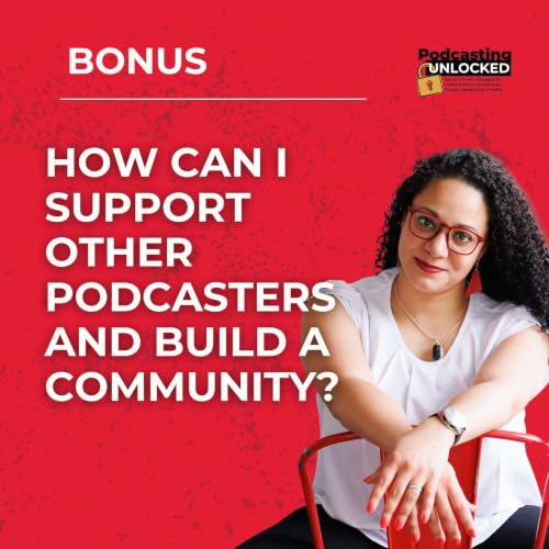 5 Simple Ways to Support Fellow Podcasters and Grow the Community