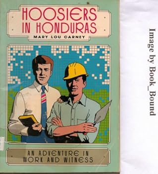 Unknown Binding Hoosiers in Honduras: An adventure in work and witness (Missionary reading books) Book