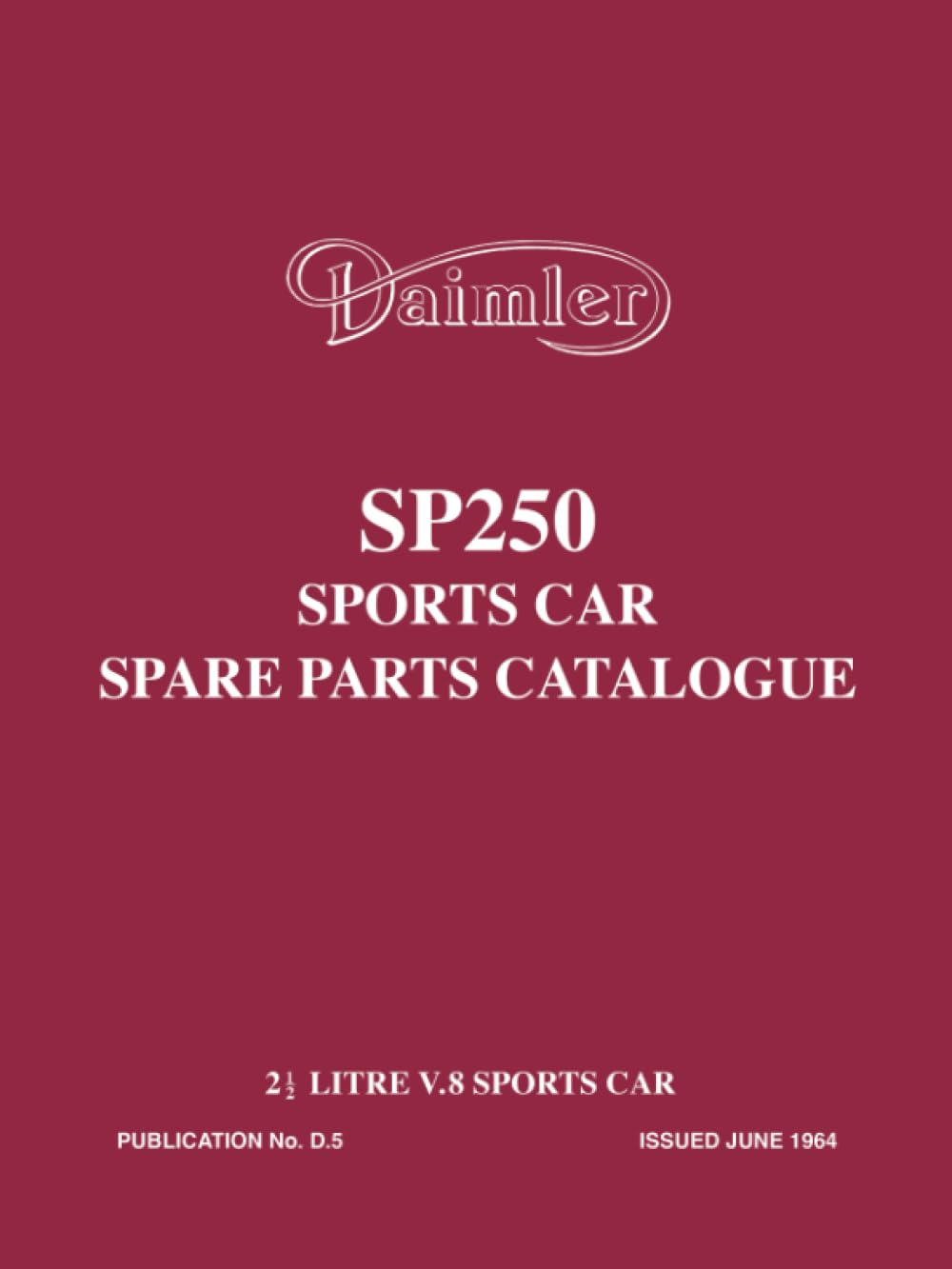 Daimler SP250 Sports Car Spare Parts Catalogue: Publication Number D.5