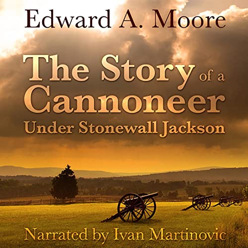The Story of a Cannoneer Under Stonewall Jackson (Written by Edward A. Moore) episode artwork