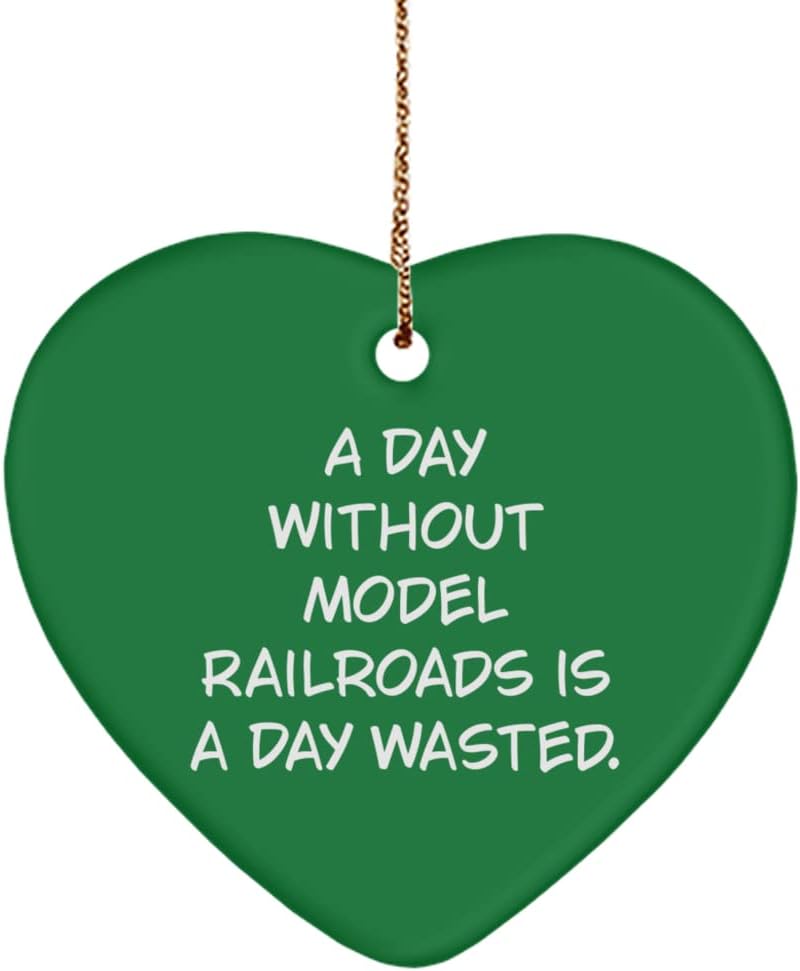 Best Model Railroads Gifts, A Day Without Model Railroads is a Day Wasted, Holiday Heart Ornament for Model Railroads, , Model Trains, Train Sets, Model Railway, Toy Trains, Scale Models, Hobby Shops