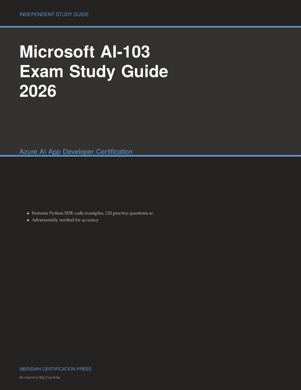 Microsoft AI-103 Exam Study Guide 2026: Azure AI App Developer Certification (Meridian Certification Press Study Guides)