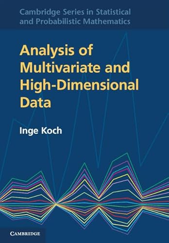 Analysis of Multivariate and High-Dimensional Data (Cambridge Series in Statistical and Probabilistic Mathematics, Series Number 32)