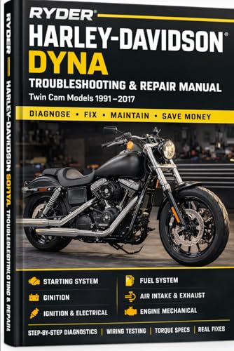 Harley-Davidson Dyna Repair & Troubleshooting Manual 1999–2017 Twin Cam Models: Step-By-Step Diagnostics, Torque Specs, Tools, and Real-World Repair Costs (RYDER Manual Series)