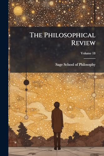 The Philosophical Review; Volume 18