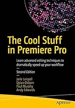 The Cool Stuff in Premiere Pro: Learn advanced editing techniques to dramatically speed up your workflow - coolthings.us