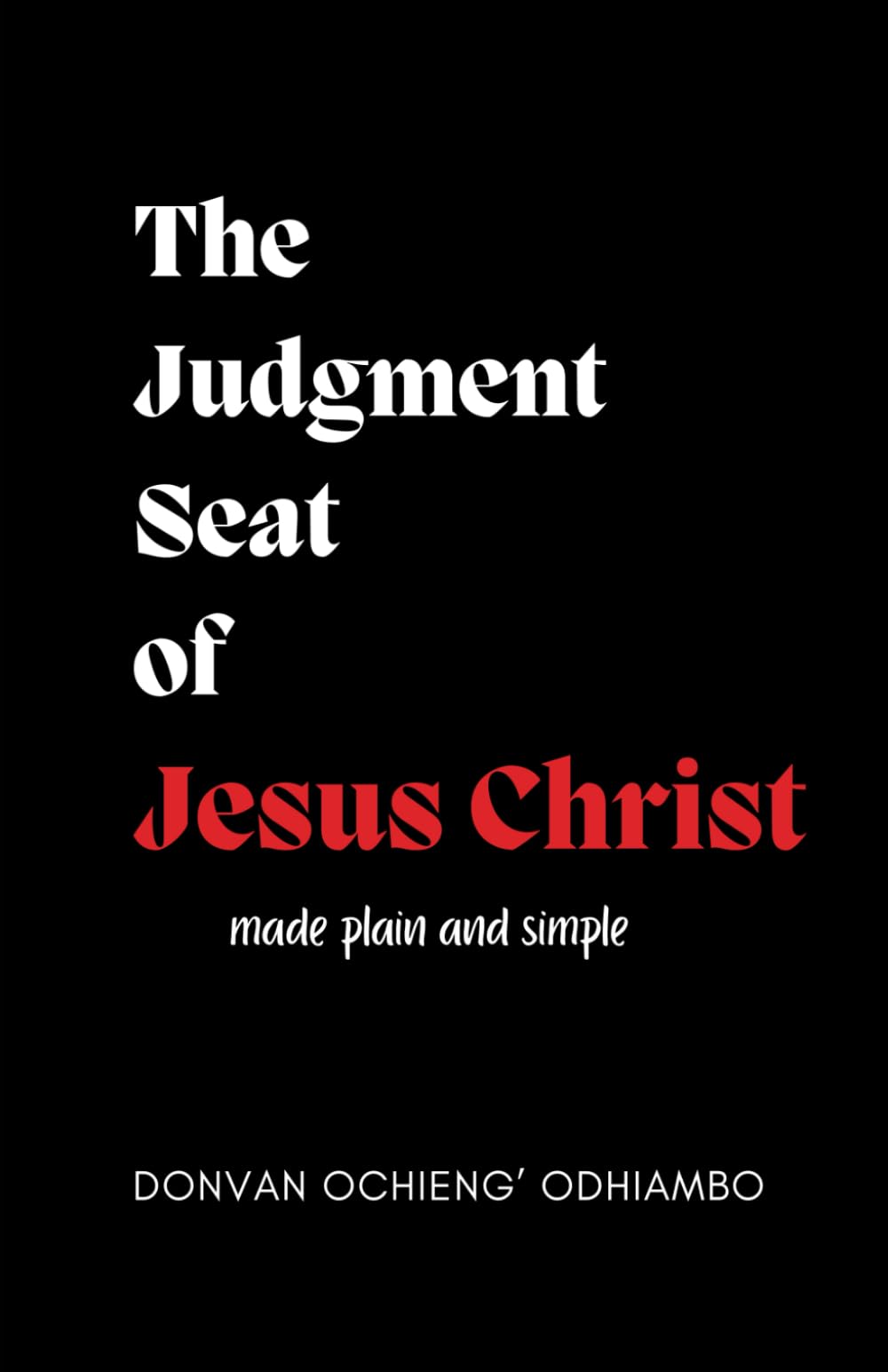 The Judgment Seat of Jesus Christ made Plain and Simple: Christ's Rewards for His Church