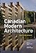 Produktbild Canadian Modern Architecture: A Fifty Year Retrospective, from 1967 to the Present