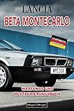 montecarlo bibione bewertung  LANCIA BETA MONTECARLO: WARTUNGS UND RESTAURIERUNGSBUCH (Deutsche Ausgaben)