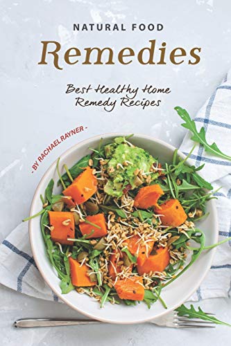 Natural Food Remedies: Best Healthy Home Remedy Recipes