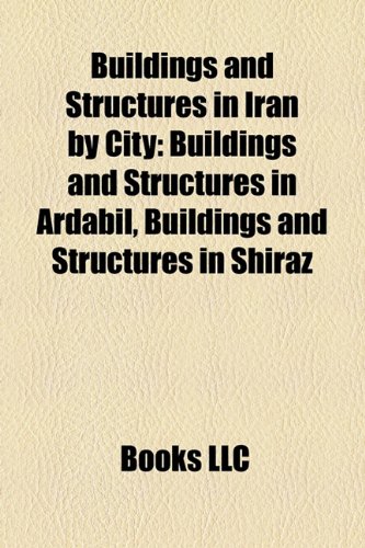 Buildings and Structures in Iran by City: Buildings and Structures in Ardabil, Buildings and Structures in Shiraz