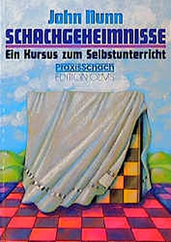 Schachgeheimnisse: Ein Kursus zum Selbstunterricht (Praxis Schach)