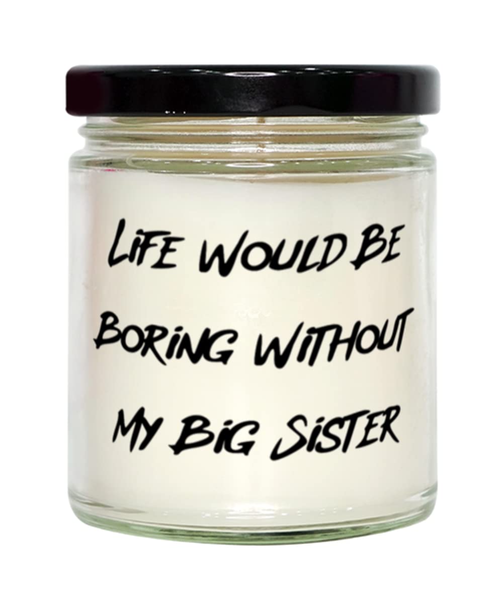 Cute Sister Gifts, Life Would Be Boring Without My Big Sister, Holiday Candle for Sister, , Funny Sister Gift Ideas, Gifts for Funny Sisters, Funny Sister Birthday Gifts, Funny Christmas Gifts for
