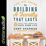 Cover of The DIY Guide to Building a Family that Lasts