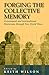 Forging the Collective Memory: Government and International Historians Through Two World Wars