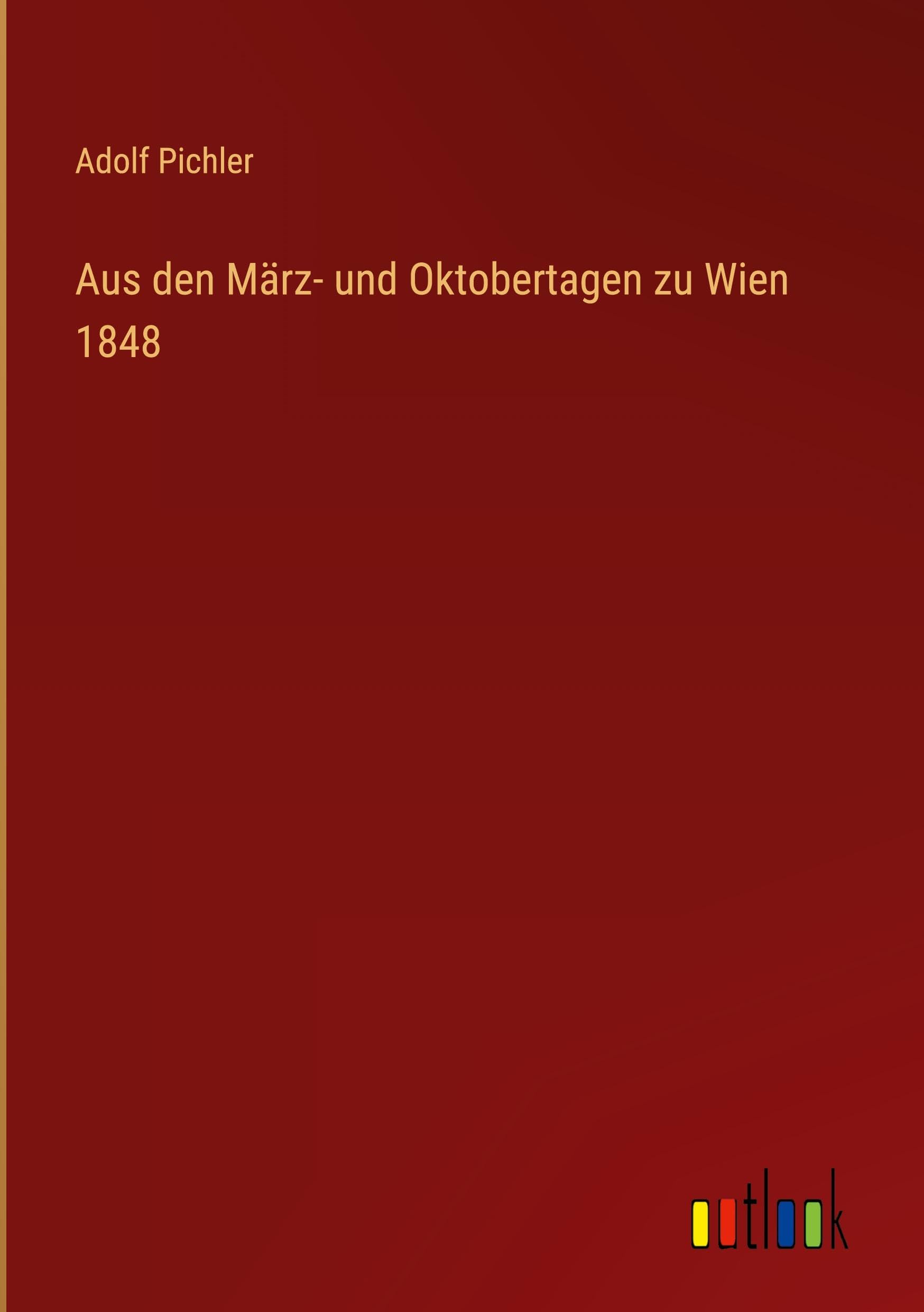 Aus den März- und Oktobertagen zu Wien 1848