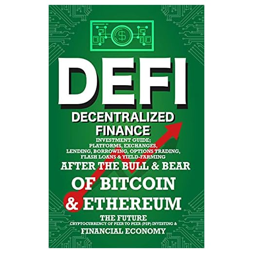Decentralized Finance (DeFi) Investment Guide; Platforms, Exchanges, Lending, Borrowing, Options Trading, Flash Loans & Yield-Farming: Bull & Bear of Bitcoin ... (Decentralized Finance (DeFi) Books Book 2)