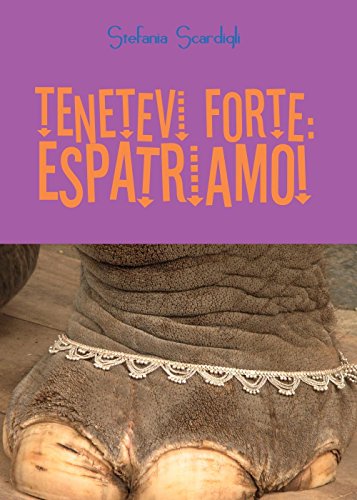 Tenetevi forte: espatriamo! Tenetevi forte: espatriamo!