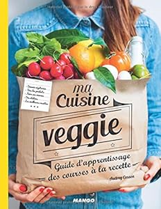 Livres Couvertures de Ma cuisine veggie : Guide d'apprentissage des courses à la recette