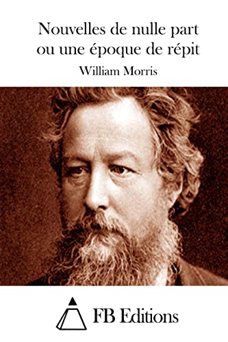 Nouvelles de nulle part ou une époque de répit (French Edition)