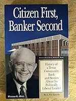 Citizen first, banker second: History of a Texas community bank and stories about its politically liberal leader, Walter G. Hall 0961488530 Book Cover