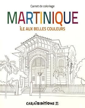Paperback MARTINIQUE. ILE AUX BELLES COULEURS - CARNET DE COLORIAGE [French] Book