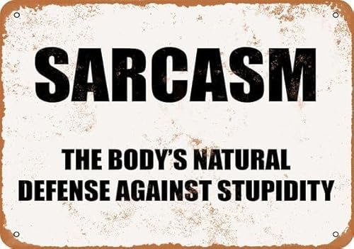 Sarcasm The Body's Natural Defense Against Stupidity Creative Vintage Funny Novelty Decorate Home Garden Cafes Offices Shops Bars Clubs Gift Plaque Tin Signs 8x12 Inch