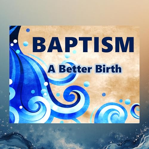 Baptism: A Better Birth
