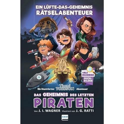 Das Geheimnis des letzten Piraten - Timmi Tobbsons drittes Rätselabenteuer: Ein Lüfte-das-Geheimnis Rätselabenteuer für Kinder ab 9 Jahren