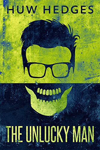 The Unlucky Man by [Huw Hedges]