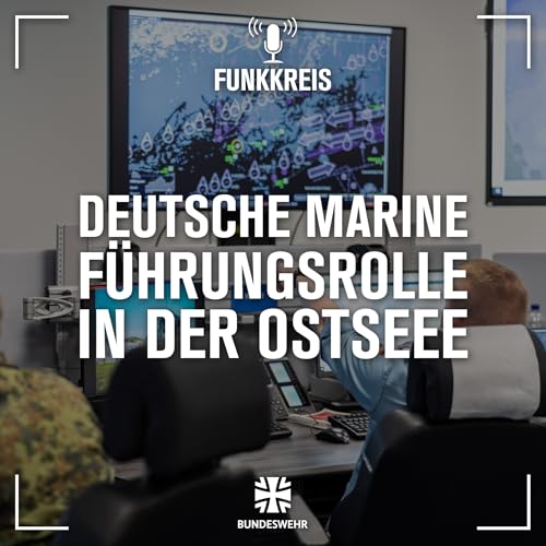 Funkkreis #153: Marine-Kommandeur zur Sicherheit in der Ostsee