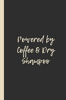 Powered by Coffee & Dry Shampoo: Funny 6x9 Lined Notebook – Perfect Gift for Tired Moms, Students, and Professionals